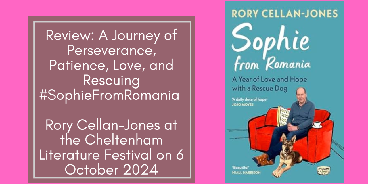 Review: A Journey of Perseverance, Patience, Love, and Rescuing #SophieFromRomania – Rory Cellan-Jones at the Cheltenham Literature Festival on 6 October 2024