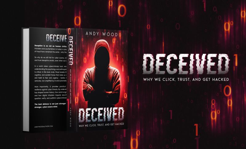 Book Review: “Deceived: Why We Click, Trust, and Get Hacked” by Andy Wood