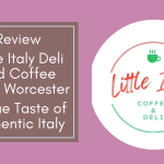 Review: Little Italy Deli and Coffee Shop, Worcester – A True Taste of Authentic Italy