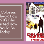 The Colossus Prophecy: How a 1970’s Film Predicted How AI Would Be Today