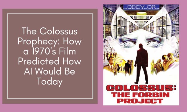 The Colossus Prophecy: How a 1970’s Film Predicted How AI Would Be Today