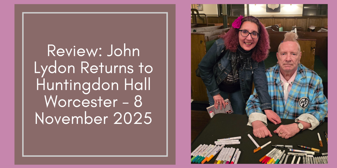 Review: John Lydon Returns to Huntingdon Hall Worcester – 8 November 2025