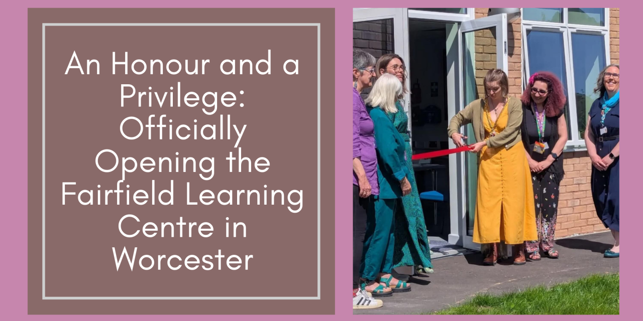 An Honour and a Privilege: Officially Opening the Fairfield Learning Centre in Worcester