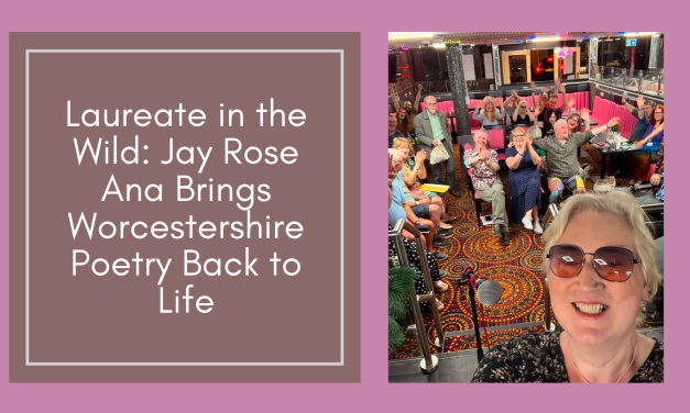 Review: Laureate in the Wild – Jay Rose Ana Brings Worcestershire Poetry Back to Life
