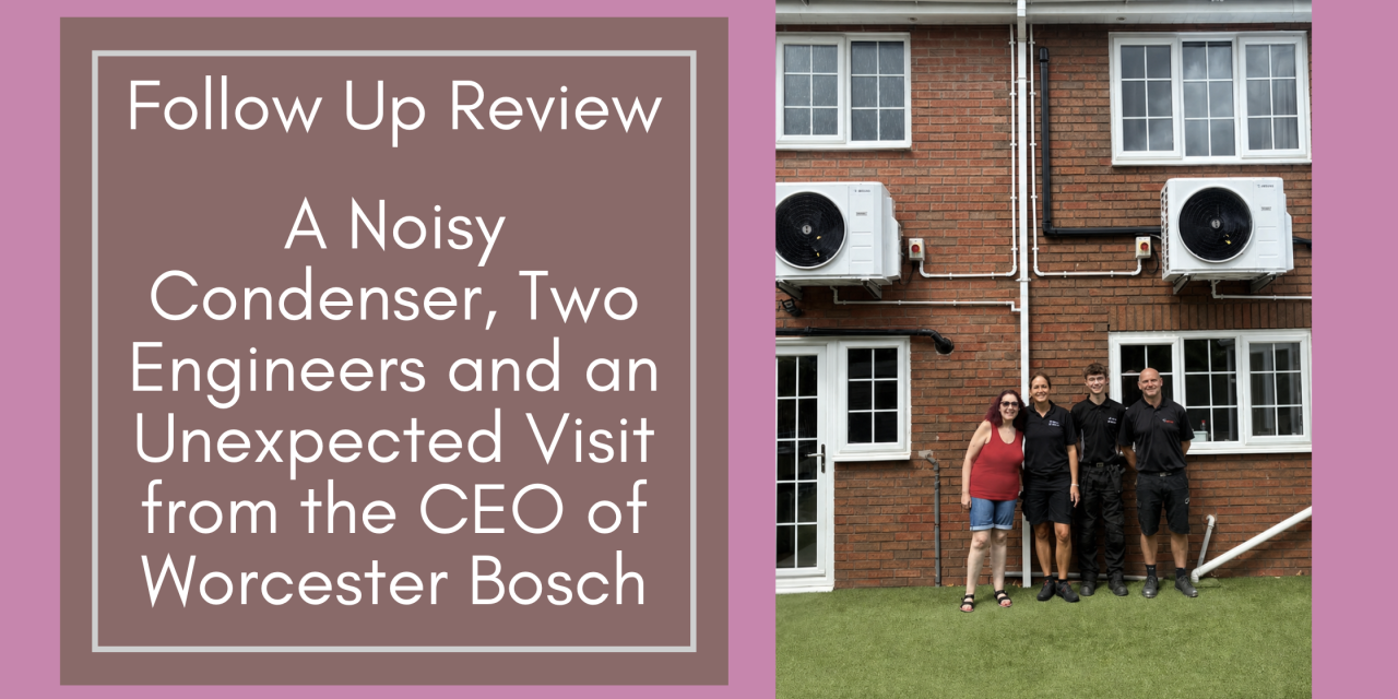 Follow Up Review: A Noisy Condenser, Two Engineers and an Unexpected Visit from the CEO of Worcester Bosch