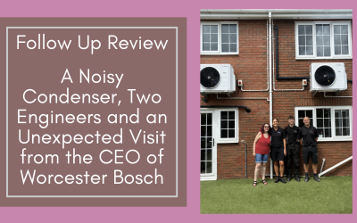 Follow Up Review: A Noisy Condenser, Two Engineers and an Unexpected Visit from the CEO of Worcester Bosch